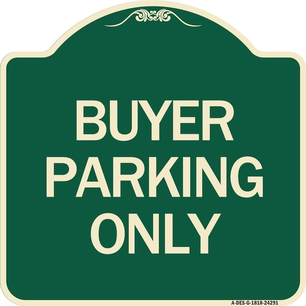 Designer Series Buyer Parking Only, Green & Tan Heavy-Gauge Aluminum Sign, 18" x 18", G-1818-24291